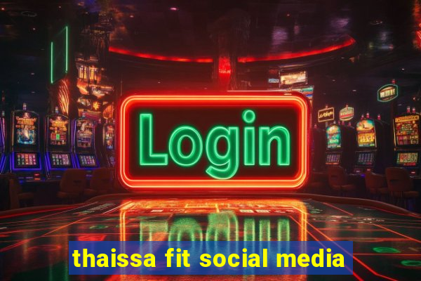 thaissa fit social media